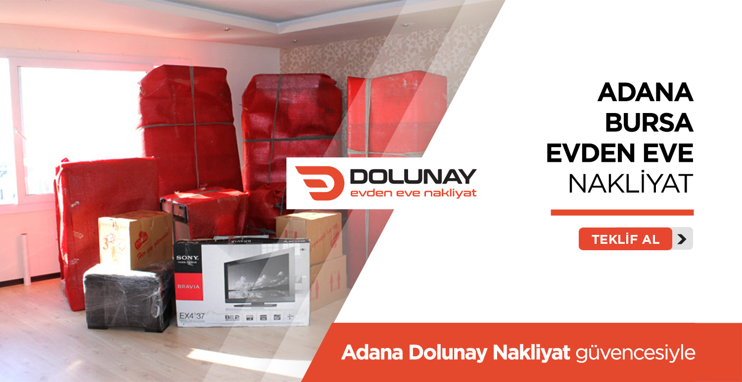 Adana Bursa Evden Eve Nakliyat - Adana Dolunay Nakliyat Adana Bursa Evden Eve Nakliyat - Adana Dolunay Nakliyat