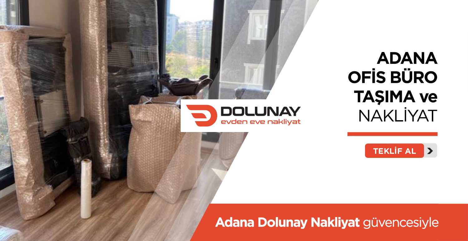 Adana Evden Eve Nakliyat - Adana Dolunay Nakliyat